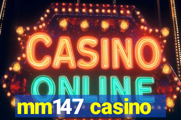 mm147 casino